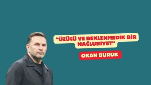 Okan Buruk: "Üzücü ve beklenmedik mağlubiyetin ardından derbiye odaklanıyoruz"