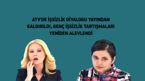 ATV'de işsizlik diyalogu yayından kaldırıldı