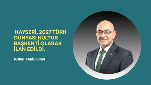 Kayseri, 2027'de türk dünyası kültür başkenti oluyor! bu şehirde neler değişecek?