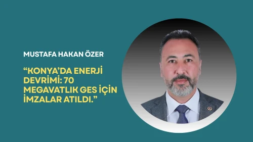Konya’da dev enerji yatırımı: 70 megavatlık güneş santrali için imzalar atıldı mı?
