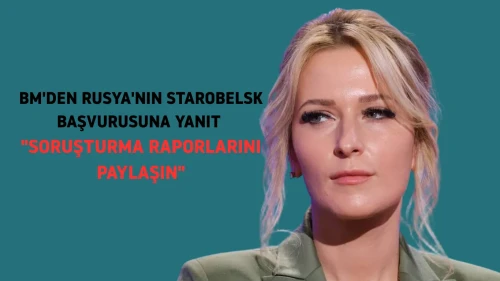 BM'den Rusya'ya çağrı: Starobelsk saldırısına dair verileri paylaşabilir misiniz?