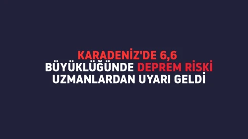 Karadeniz'de 6,6 büyüklüğünde deprem riski: Uzmanlardan uyarı geldi