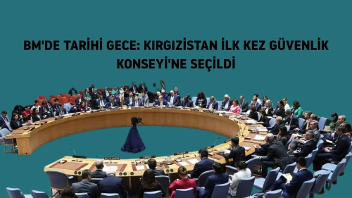 Kırgızistan, BM Güvenlik Konseyi'ne seçilen ilk Orta Asya ülkesi oldu! Neler değişecek?