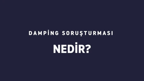 Damping soruşturması nedir?