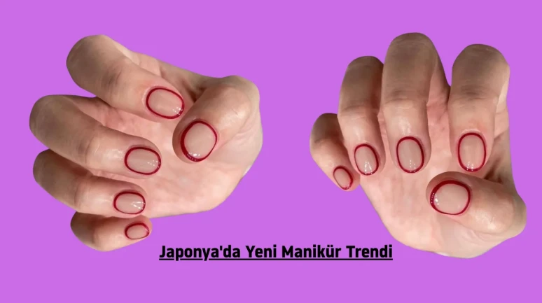 Japonya'da yeni manikür trendi: Kırmızı çerçeveli Nude Stili neden bu kadar popüler?