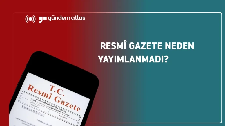 Resmî Gazete neden yayımlanmadı? İşte yasal gerekçesi