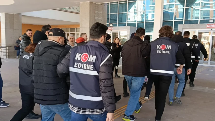 Edirne'de ruhsat usulsüzlüğü: 12 kişi adliyeye sevk edildi