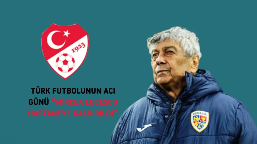 Türk futbolunun efsanesi Mircea Lucescu hastaneye kaldırıldı, sağlık durumu ne?