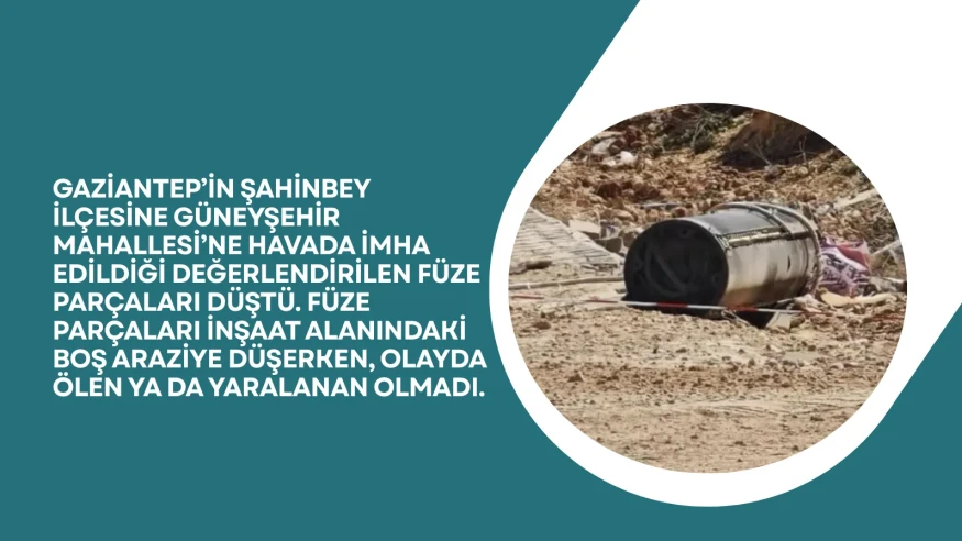 İran'dan fırlatılan balistik füze Gaziantep'te etkisiz hale getirildi