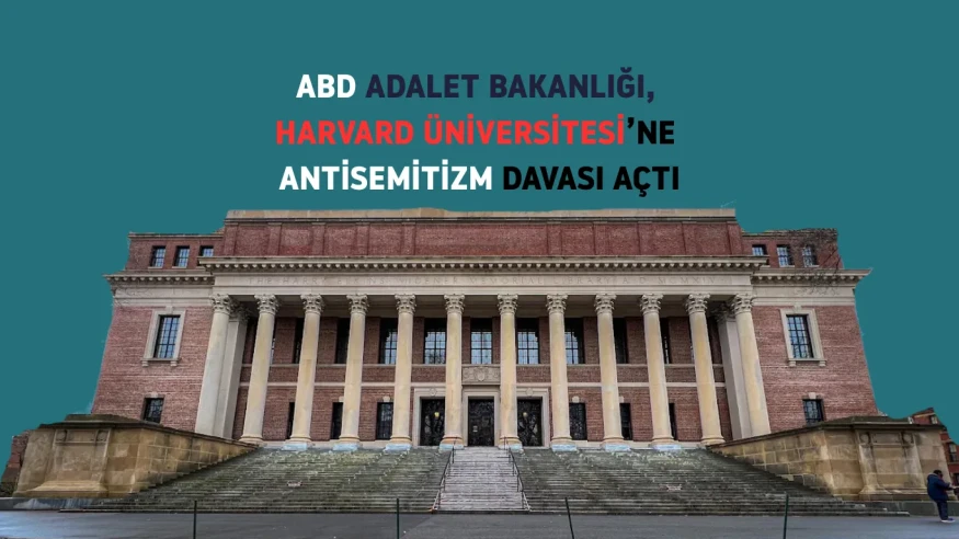 ABD Adalet Bakanlığı, Harvard'a antisemitizm davası açtı: Ayrımcılıkla suçlanıyor