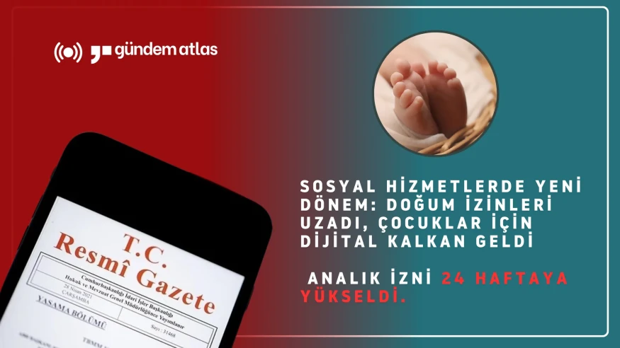 Doğum izinleri uzadı, çocuklar için dijital güvenlik sağlandı