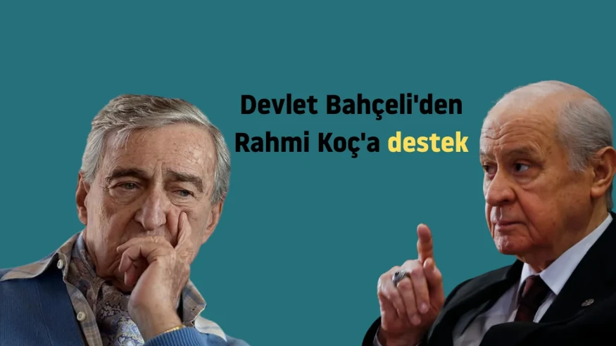 Devlet Bahçeli'den Rahmi Koç'a destek: Soruşturma başlangıcına sert tepki