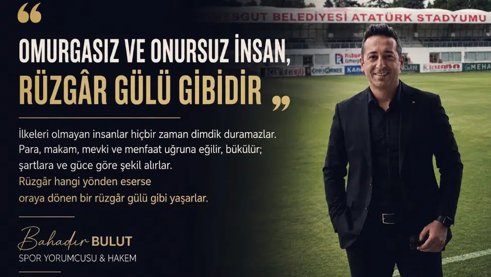 Bahadır Bulut: ''Omurgasız Ve Onursuz İnsan, Rüzgâr Gülü Gibidir''
